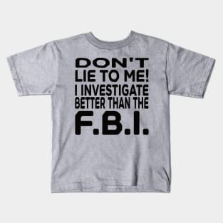 Don't Lie to Me Kids T-Shirt